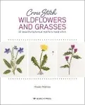 Cross Stitch Wildflowers and Grasses: 32 beautiful botanical motifs to hand stitch