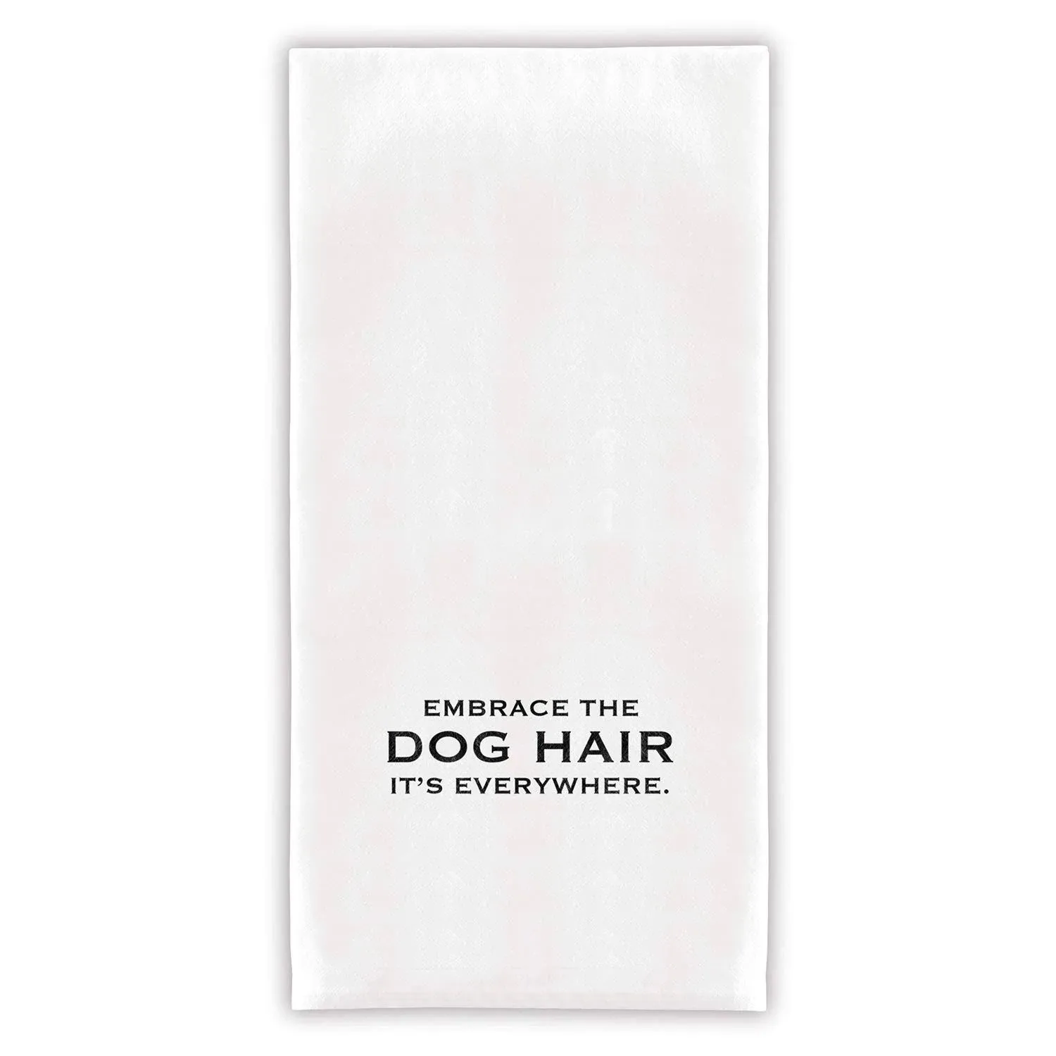 Embrace the doghair, it's everywhere, dog hair towel, kitchen towel for dog lovers, dog hair is everywhere, farmhouse towel