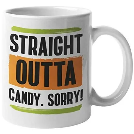 Straight Outta Candy Sorry! Funny Halloween Coffee & Tea Gift Mug For Teen Student Schoolboy Schoolgirl Young Lady Boyfriend Girlfriend Friend Women And Men (11oz)