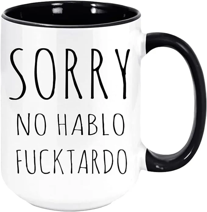 Funny Coffee Mugs | Sorry No Hablo Fucktorado Coffee Mug | Unique Novelty Coffee Mugs for Men | Funny Coffee Mugs for Women 11oz